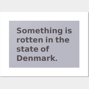 Something is rotten in the state of Denmark Posters and Art